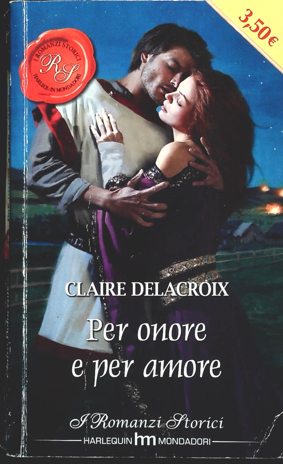 PER ONORE E PER AMORE - CLAIRE DELACROIX - HARLEQUIN ROMANZI STORICI 2009