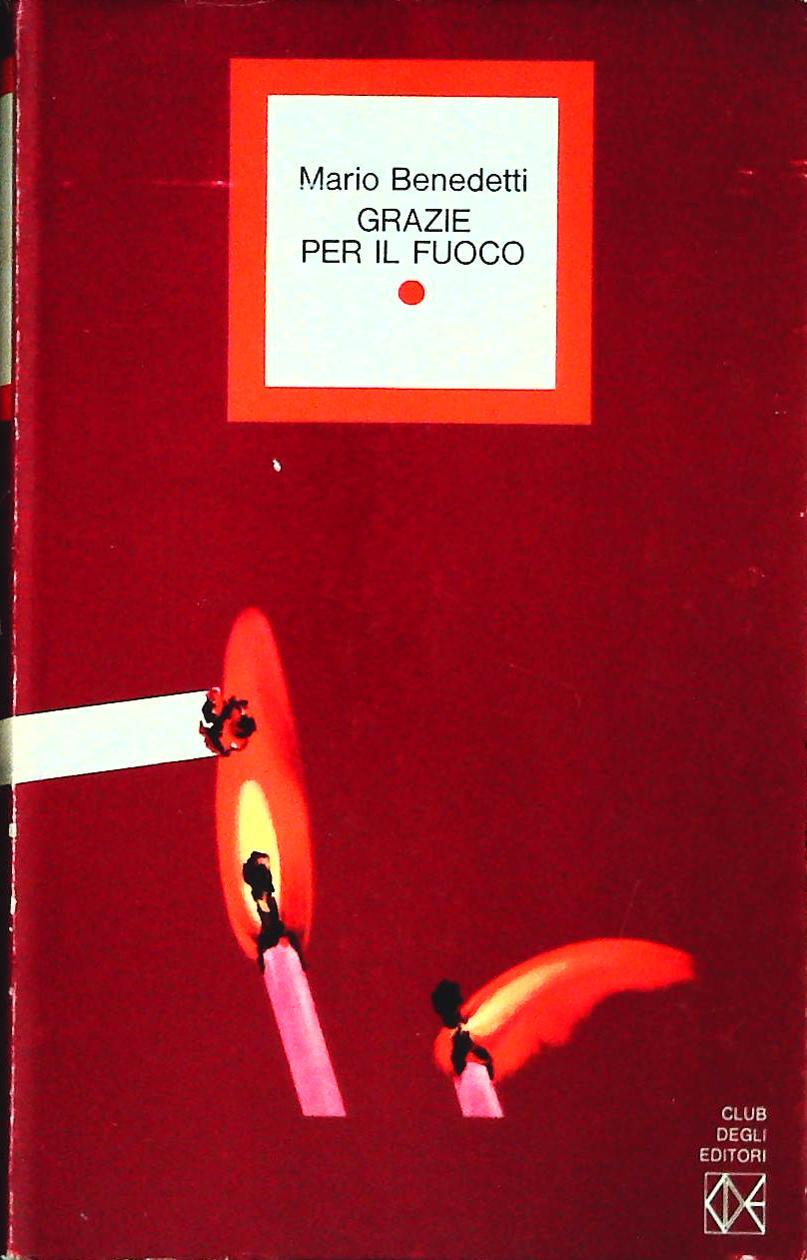 GRAZIE PER IL FUOCO - MARIO BENEDETTI - CDE 1973 - OUTLET DEL LIBRO