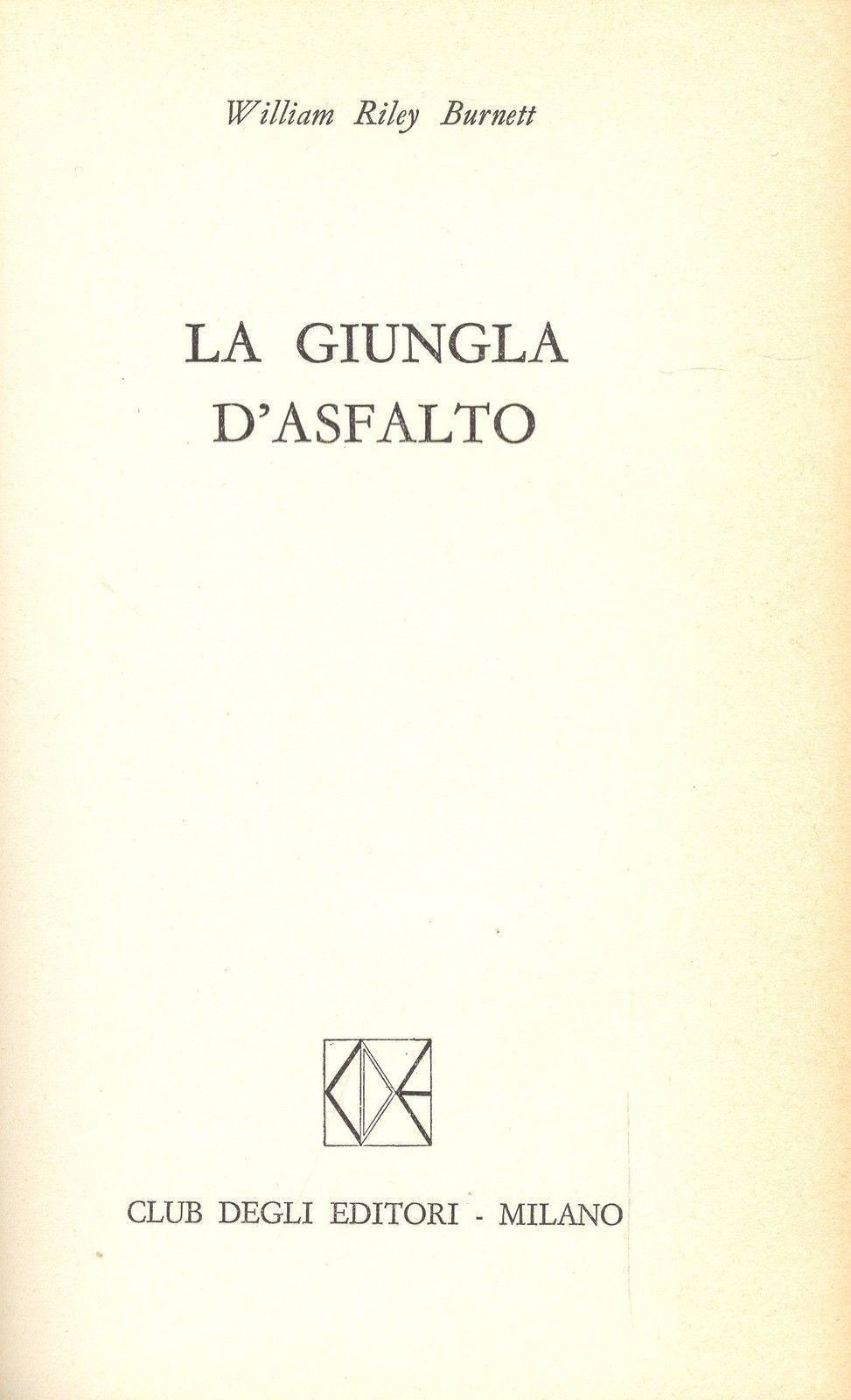 LA GIUNGLA D'ASFALTO - WILLIAM RILEY BURNETT ED. CDE 1973