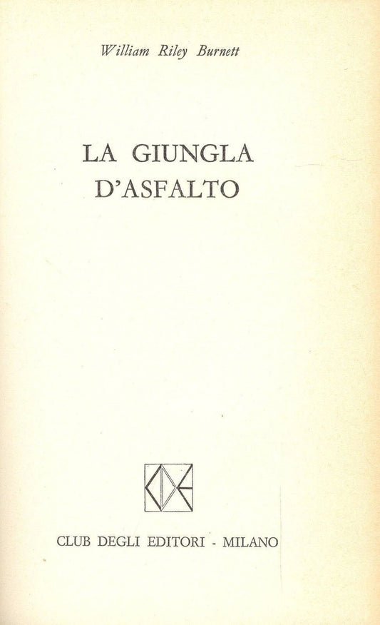 LA GIUNGLA D'ASFALTO - WILLIAM RILEY BURNETT ED. CDE 1973