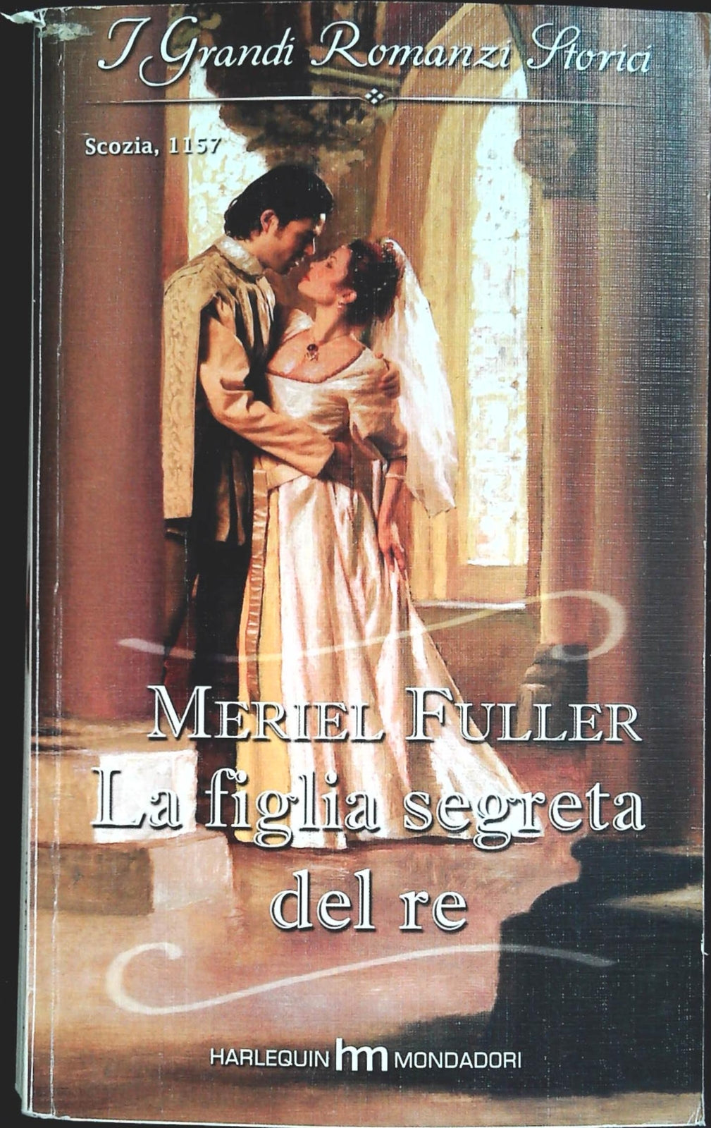 LA FIGLIA SEGRETA DEL RE - MERIEL FULLER - I GRANDI ROMANZI STORICI 2010