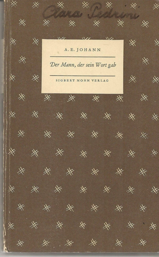 DER MANN, DER SEIN WORT GAB - A.E. JOHANN - GERMAN TEXT