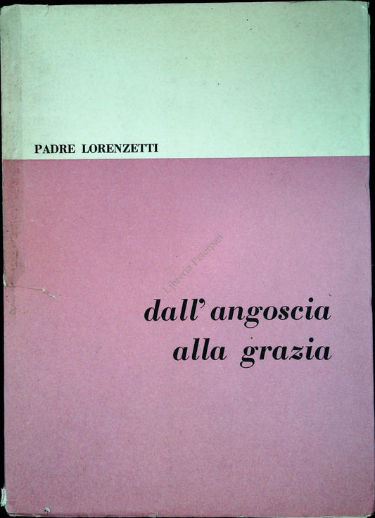 DALL'ANGOSCIA ALLA GRAZIA - PADRE CASIMIRO LORENZETTI