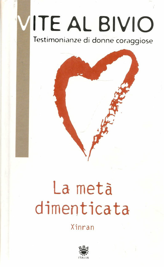 LA META' DIMENTICATA - XINRAN - VITE AL BIVIO