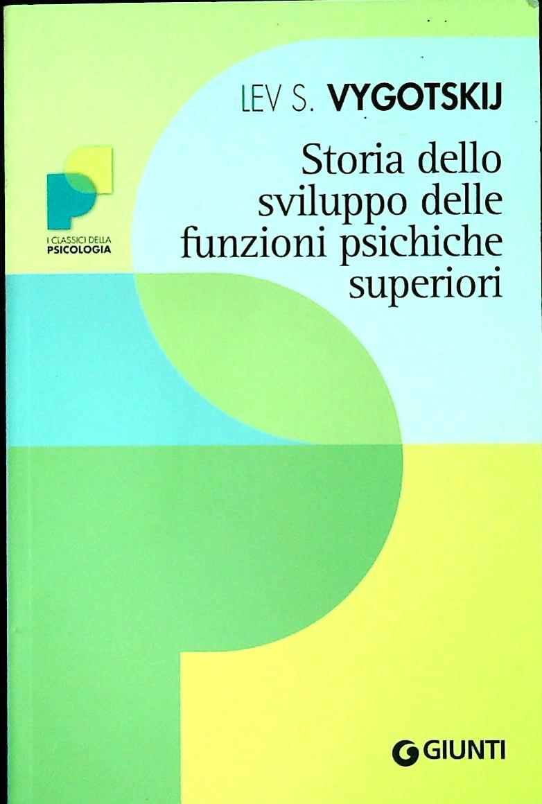 STORIA DELLO SVILUPPO DELL FUNZIONI PSICHICHE SUPERIORI - LEV S. VYGOTSKIJ