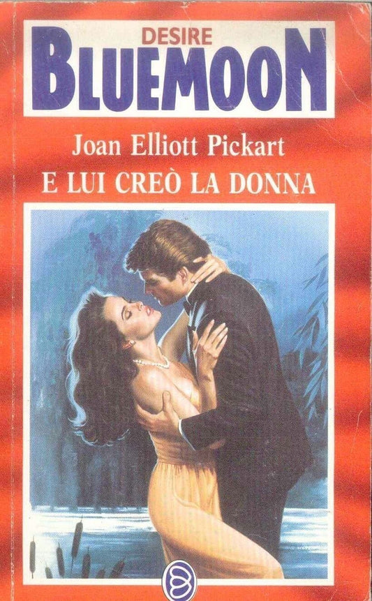 E LUI CREO'' LA DONNA-JOAN ELLIOT PICKART-BLUEMOON DESIRE N.449-OUTLET DEL LIBRO