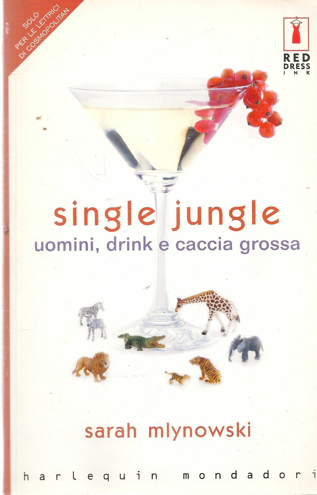 SINGLE JUNGLE UOMINI, DRINK E CACCIA GROSSA - SARAH MLYNOWSKI - MONDADORI 2002