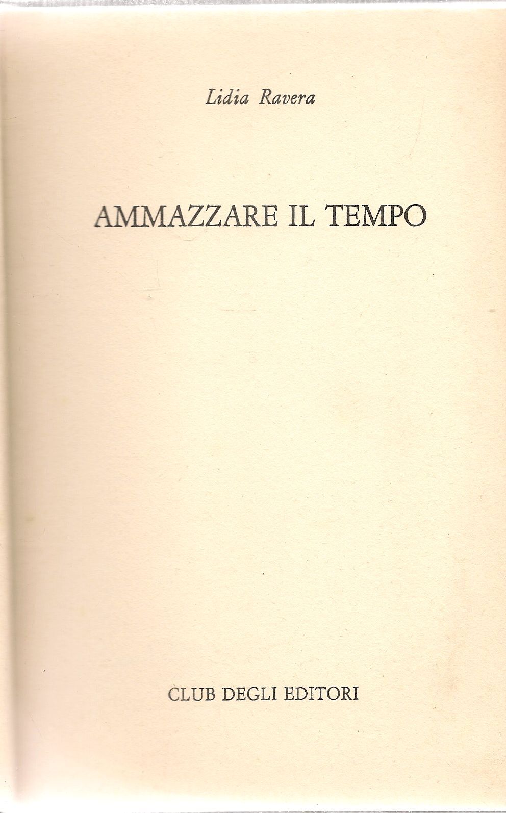AMMAZZARE IL TEMPO - LIDIA RAVERA - ED. CDE 1978