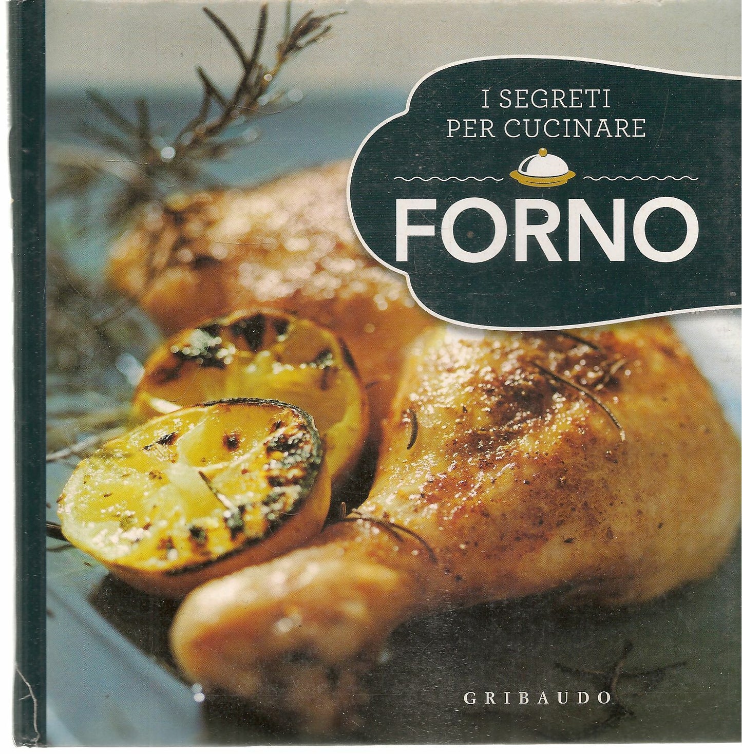 FORNO. I SEGRETI PER CUCINARE