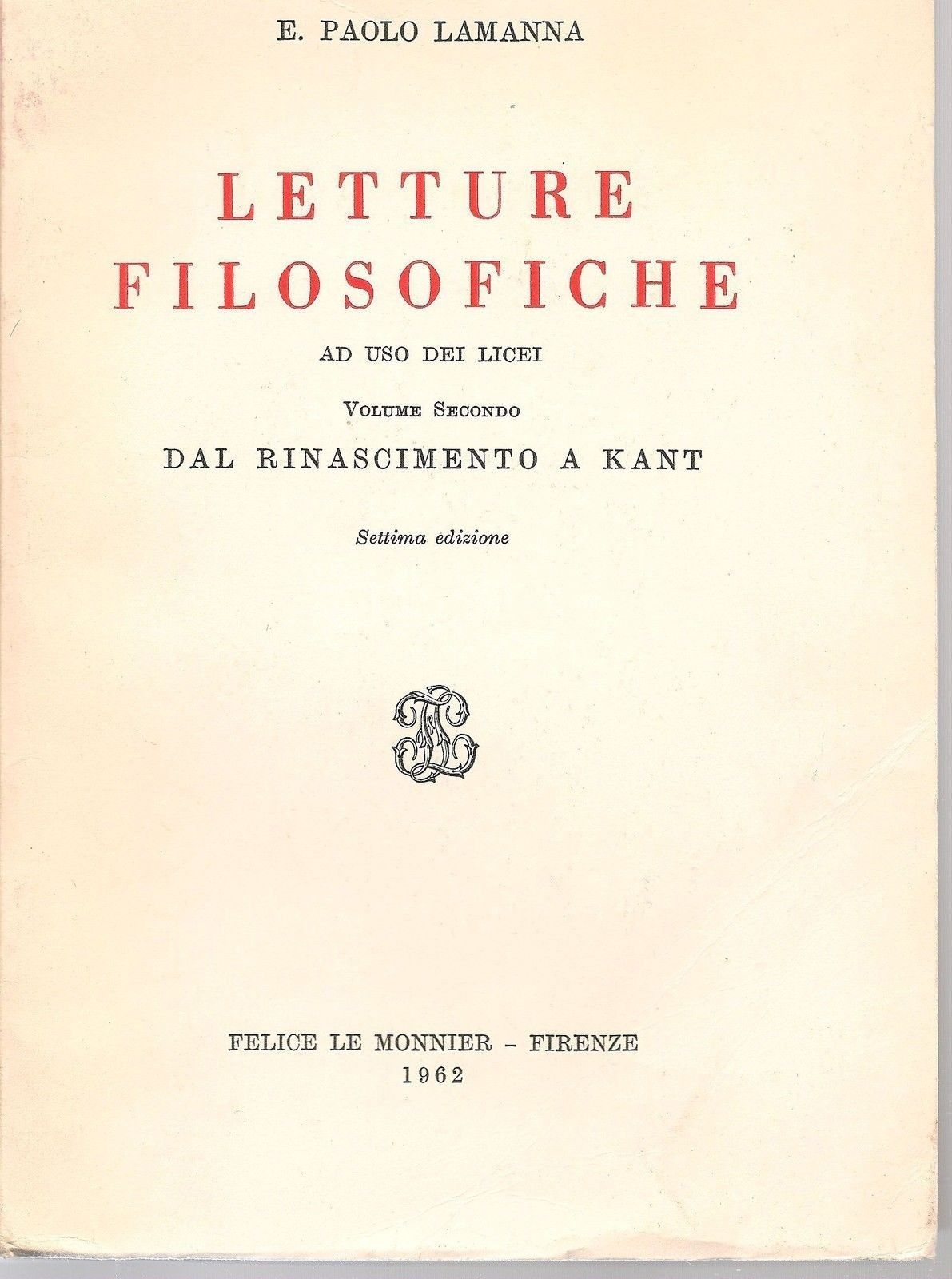 LETTURE FILOSOFICHE, Vol. secondo, dal Rinascimento a Kant - E. PAOLO LAMANNA