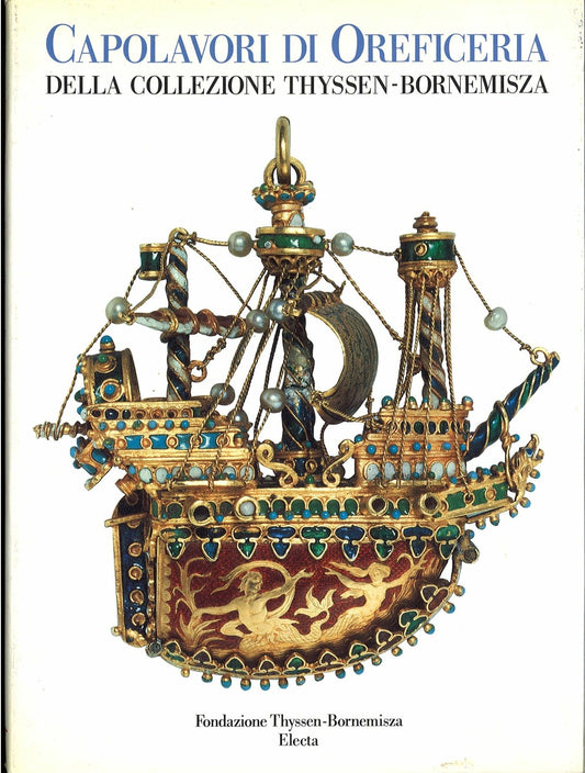 CAPOLAVORI DI ORIFICERIA DALLA COLLEZIONE THYSSEN-BORNEMISZA