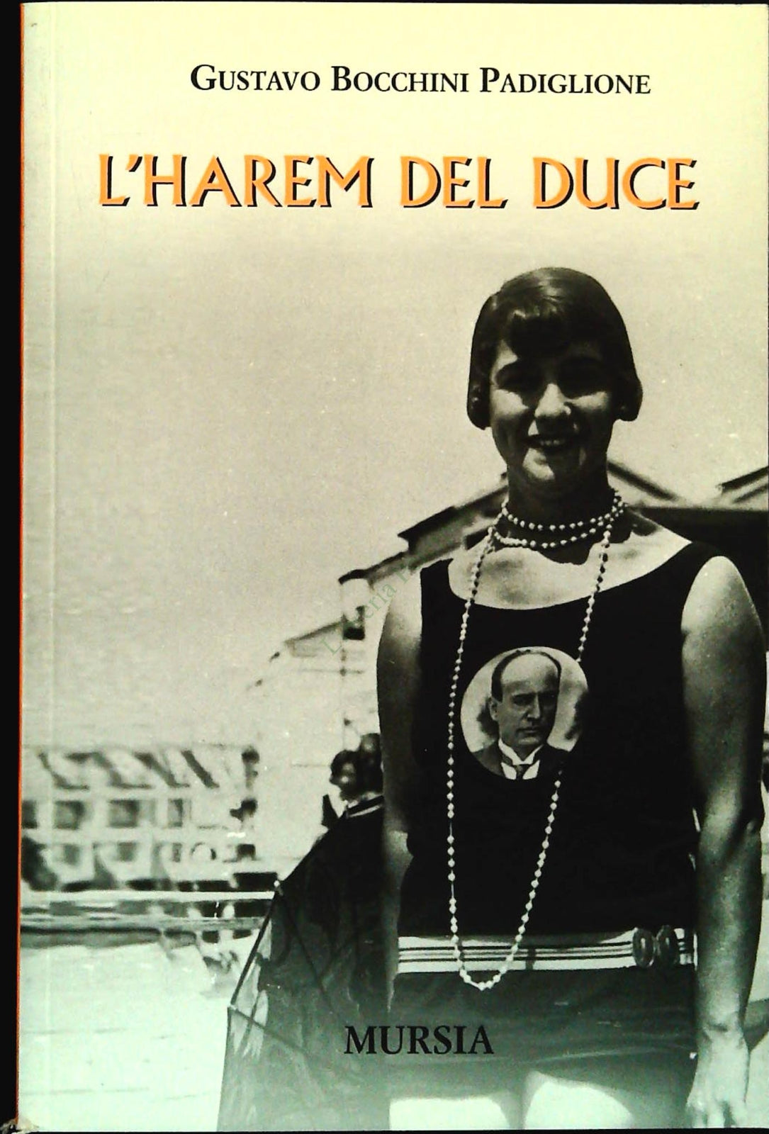 L'HAREM DEL DUCE - GUSTAVO BOCCHINO PADIGLIONE
