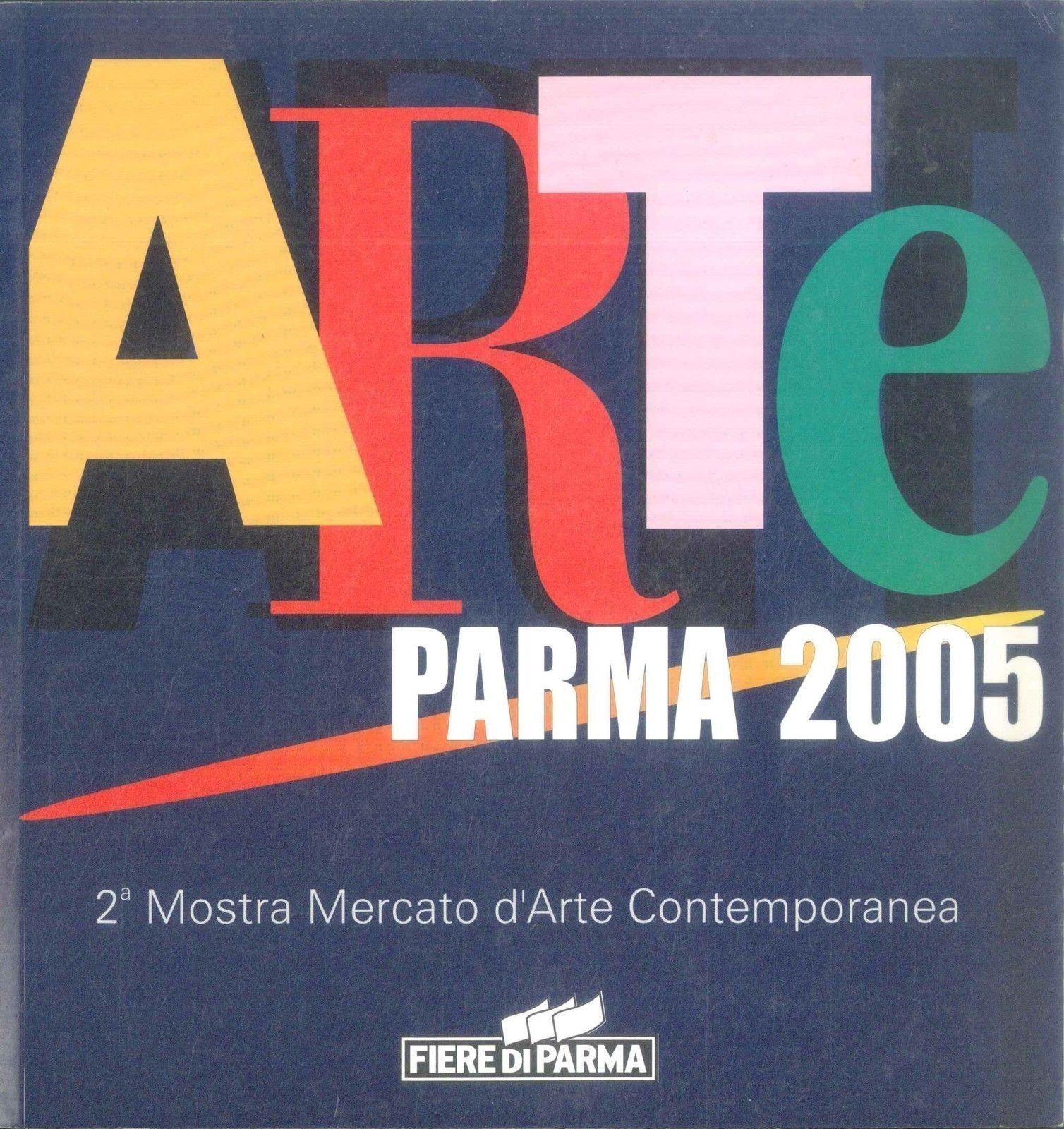 ARTE PARMA 2005 - 2° MOSTRA MERCATO D'ARTE CONTEMPORANEA