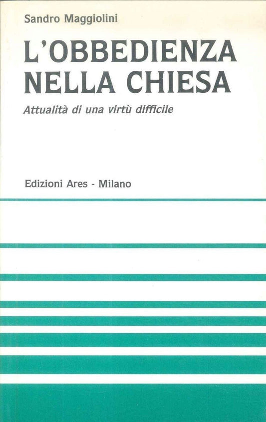 L'OBBEDIENZA NELLA CHIESA ATTUALITA' DI UNA VIRTU' DIFFICILE - MARIO MAGGIOLINI