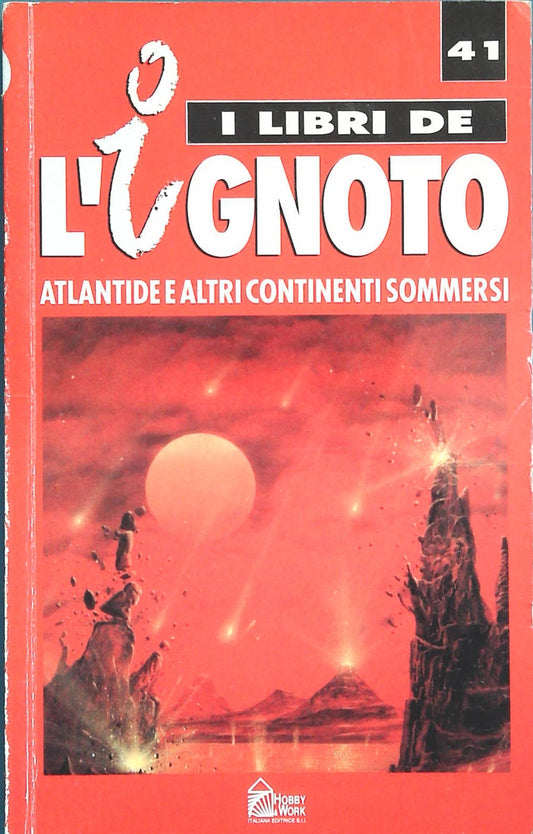 I LIBRI DELL'IGNOTO N. 41 - ATALTIDE E ALTRI CONTINENTI - HOBBY e WORK 1993