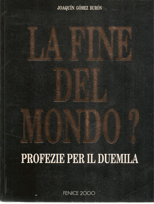 LA FINE DEL MONDO PROFEZIE PER IL DUEMILA - JOAQUIN GOMEZ BURON