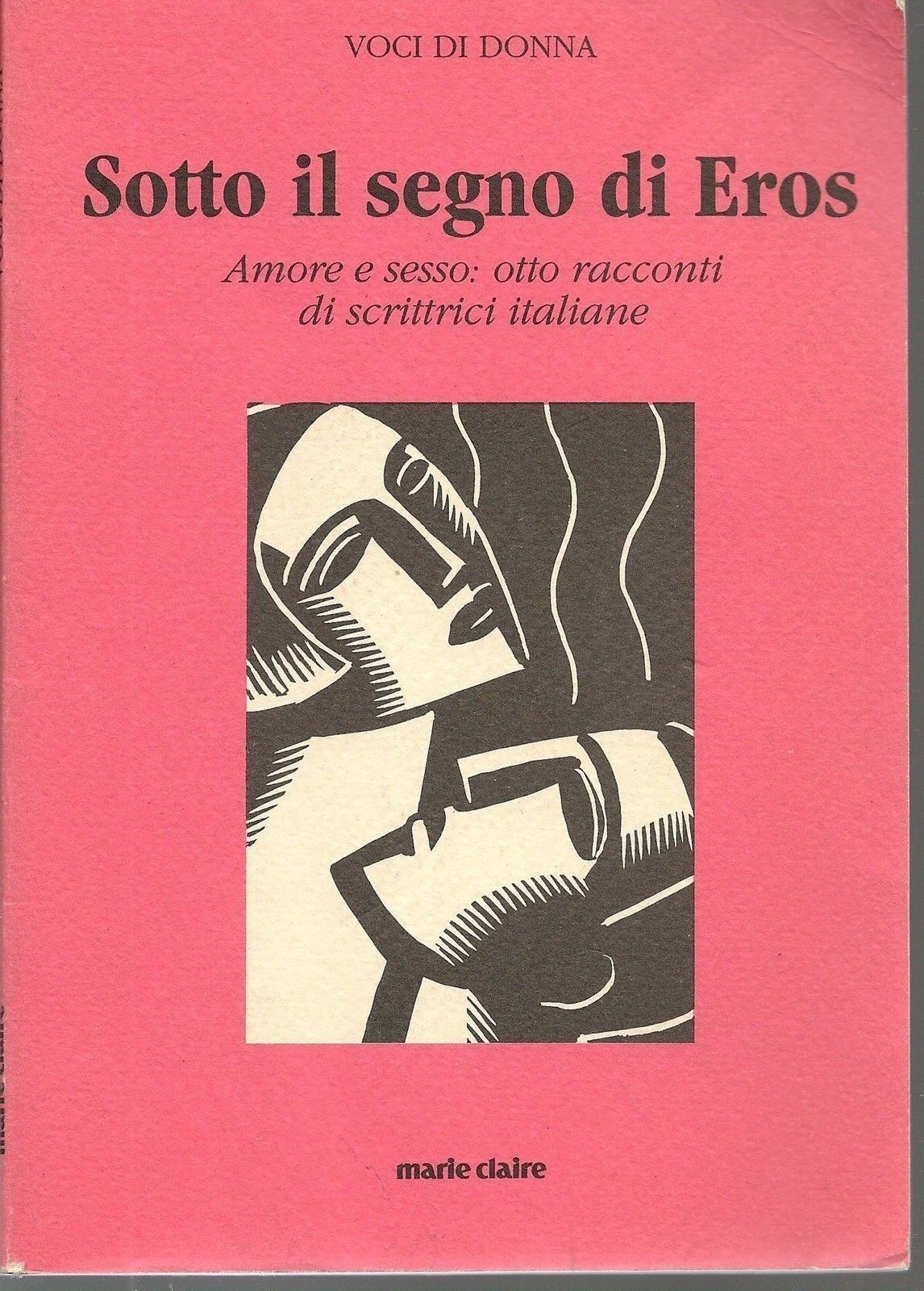 SOTTO IL SEGNO DI EROS - AMORE E SESSO , OTTO RACCONTI DI SCRITTRICI ITALIANE