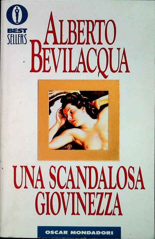 UNA SCANDALOSA GIOVINEZZA - ALBERTO BEVILACQUA - MONDADORI 1993-OUTLET DEL LIBRO