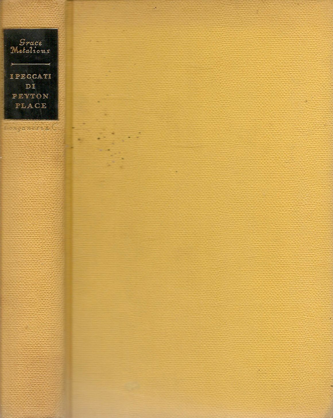 I PECCATI DI PEYTON PLACE - GRACE METALIOUS - LONGANESI LA GINESTRA 1964