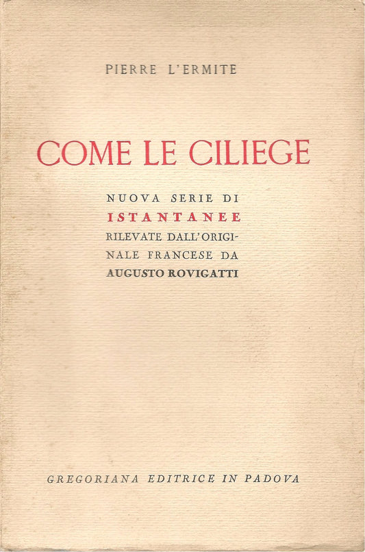COME LE CILIEGE- PIERRE L'ERMITE    GREGORIANA EDITRICE 1935