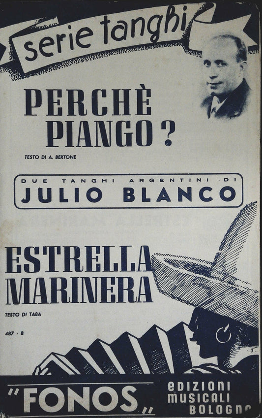 PERCHE' PIANGO.  TANGO ARG. - ESTRELLA MARINERA.TANGO ARG.- SPARTITO-SHEET MUSIC