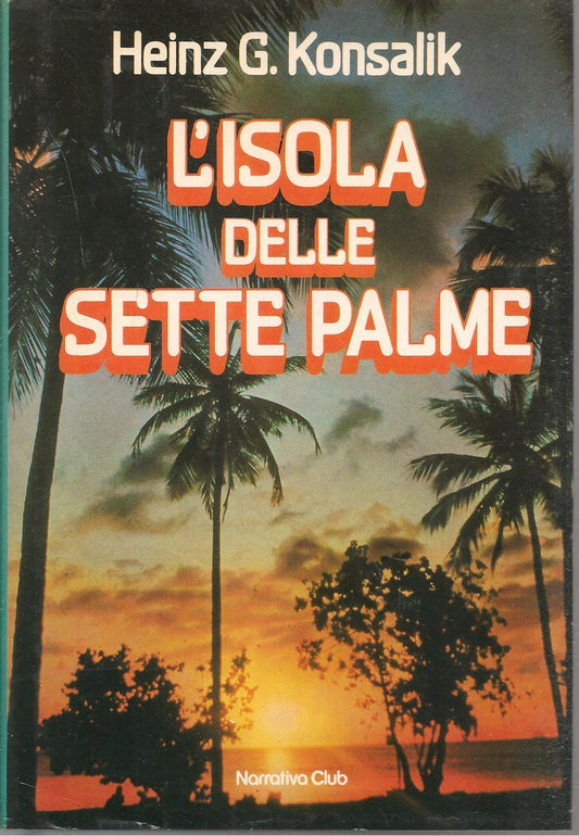 L'ISOLA DELLE SETTE PALME - HEINZ G. KONSALIK   EUROCLUB 1982