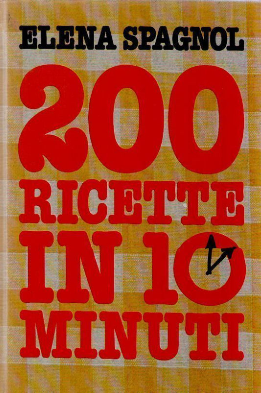 200 RICETTE IN 10 MINUTI - ELENA SPAGNOLI