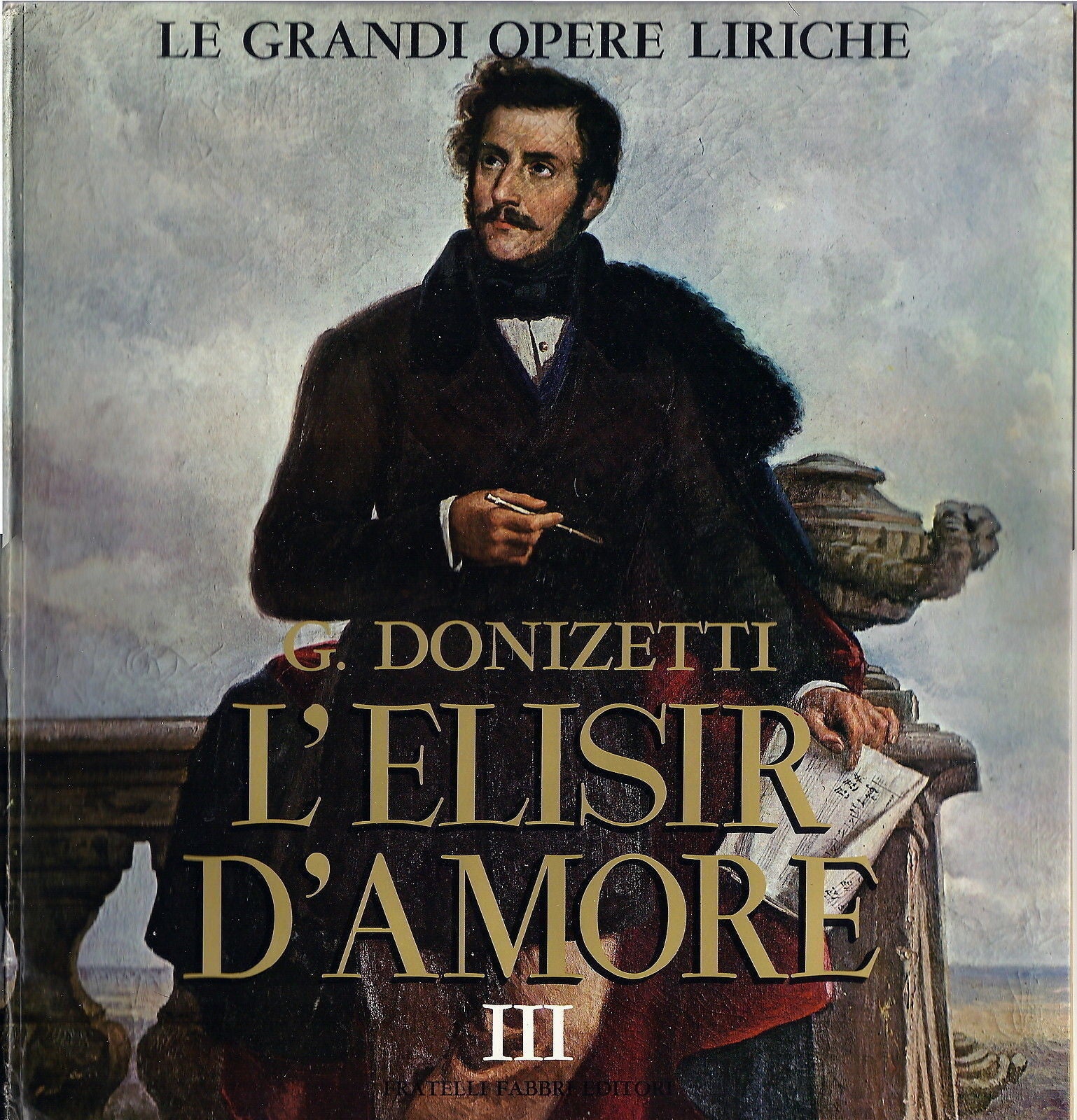 G. DONIZETTI - L'ELISIR D'AMORE - Vol. 3 - GRANDI OPERE LIRICHE 13 - FABBRI ED.