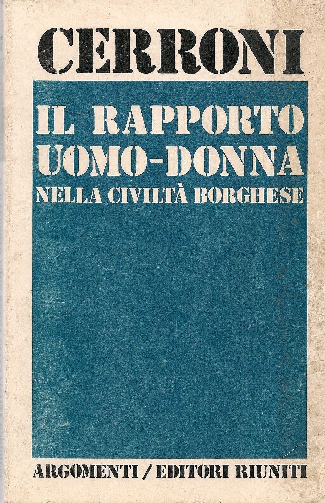 IL RAPPORTO UOMO-DONNA NELLA CIVILTA' BORGHESE - UMBERTO CERRONI