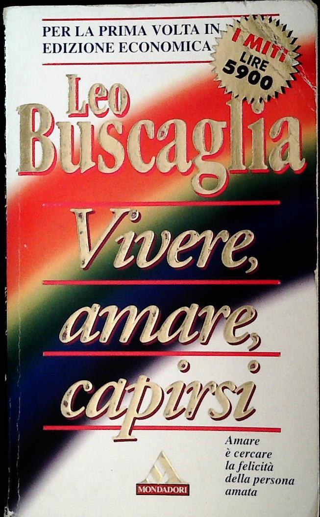 VIVERE AMARE CAPIRSI - LEO BUSCAGLIA - MONDADORI 1995 - OUTLET DEL LIBRO