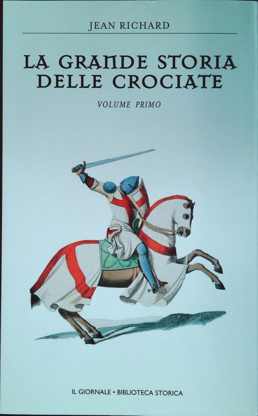 LA GRANDE STORIA DELLE CROCIATE JEAN RICHARD - IL GIORNALE - VOLUME PRIMO