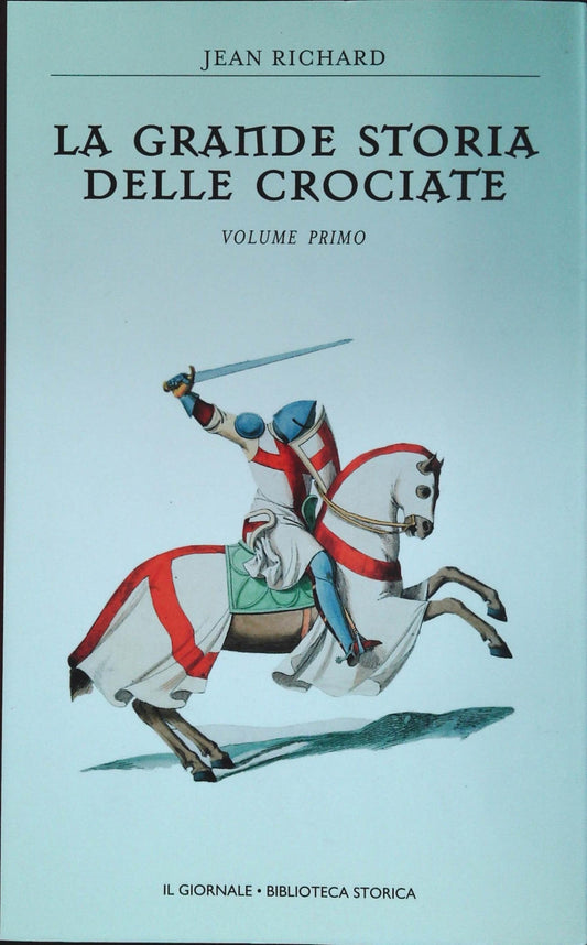 LA GRANDE STORIA DELLE CROCIATE JEAN RICHARD - IL GIORNALE - VOLUME PRIMO
