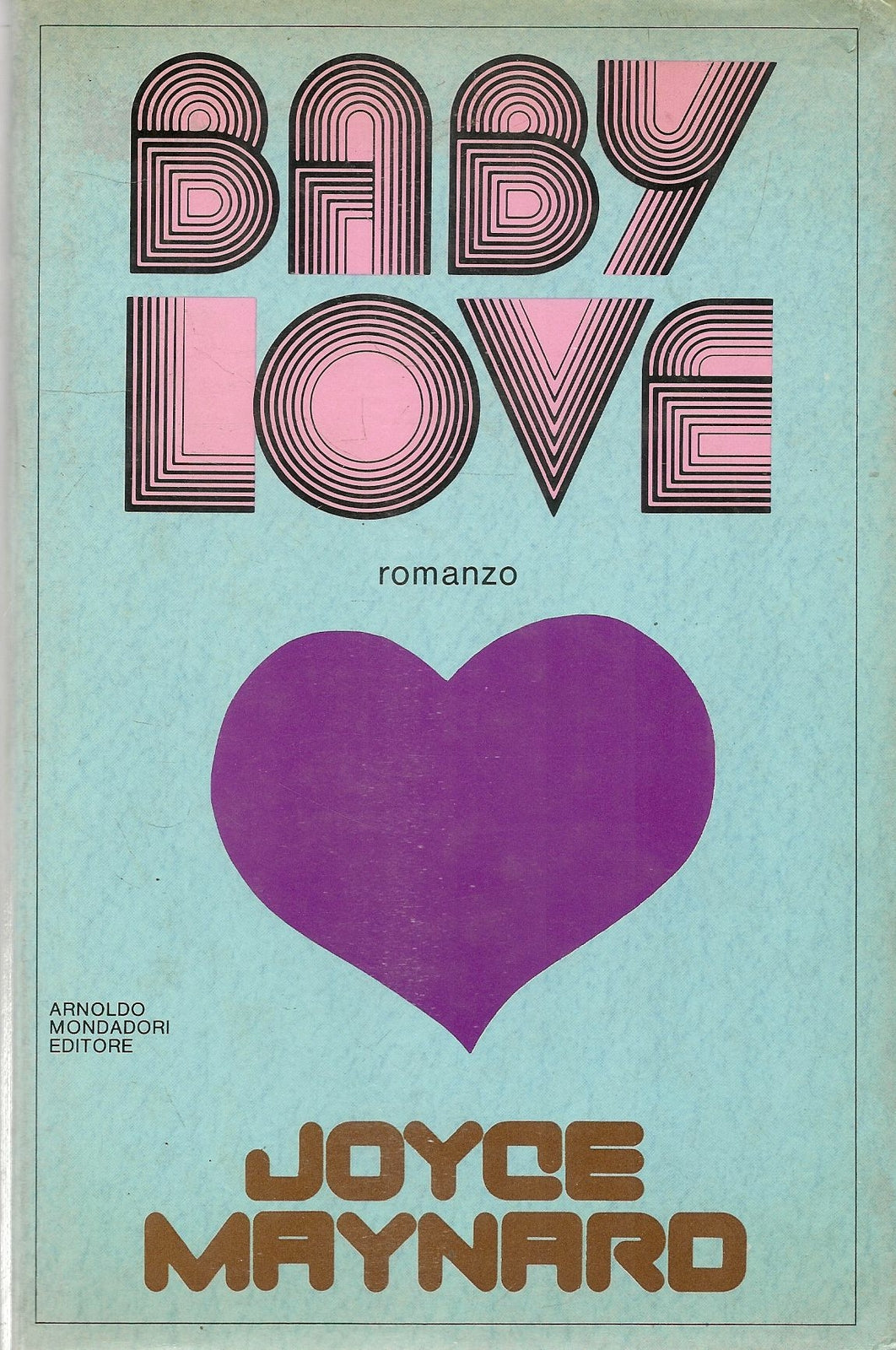 BABY LOVE - JOYCE MAYNARD - PRIMA EDIZIONE MONDADORI 1982