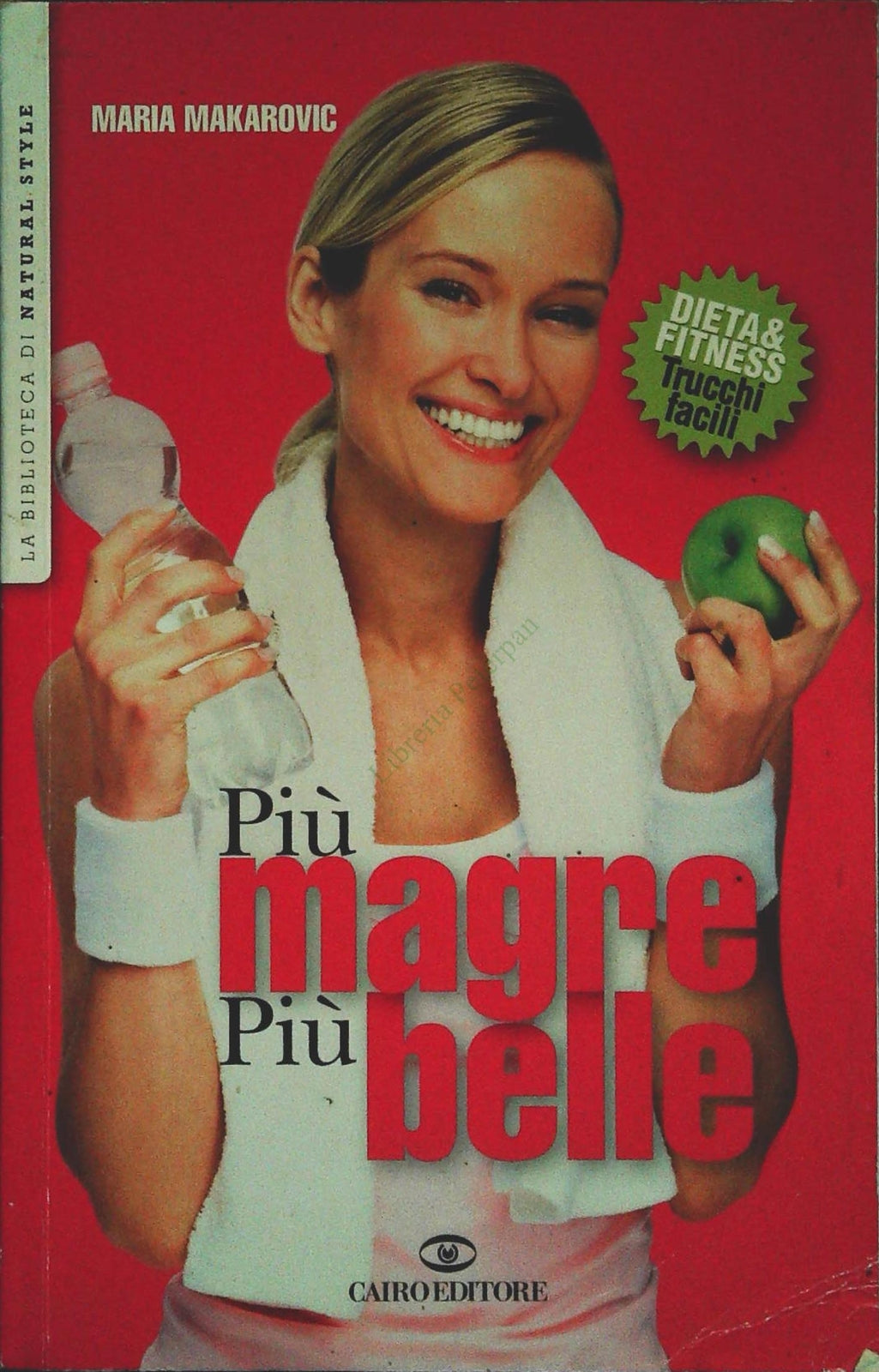 PIU' MAGRE PIU' BELLE - MARIA MAKAROVIC - CAIRO EDITORE 2009 - OUTLET DELL IBRO