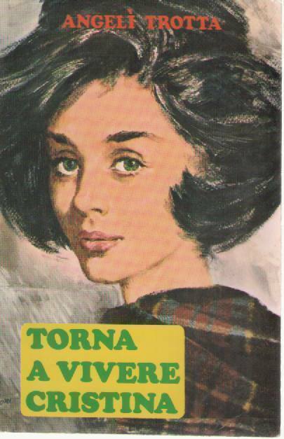 TORNA A VIVERE CRISTINA - ANGELI' TROTTA