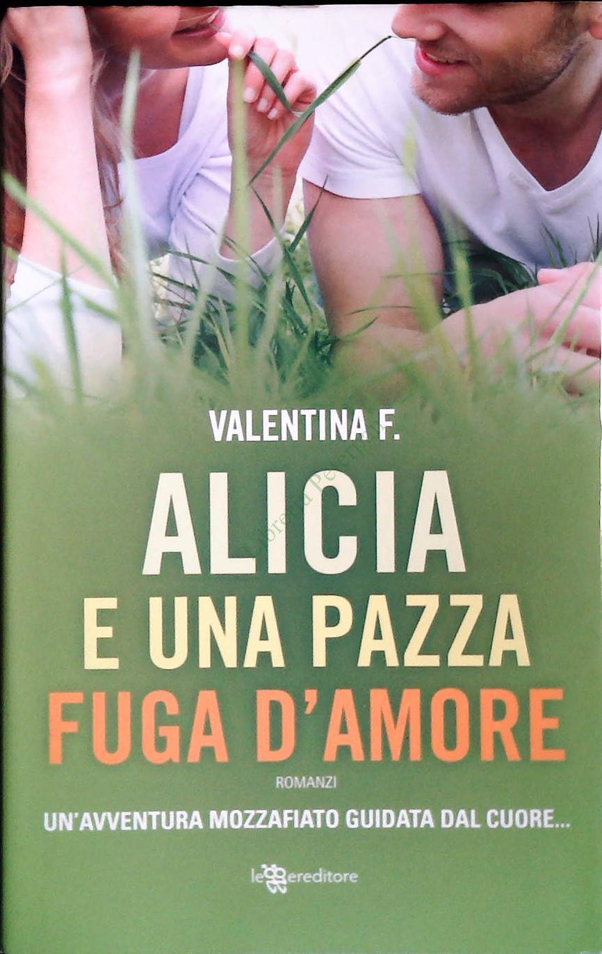 ALICIA E UNA PAZZA FUGA D'AMORE - VALENTINA F.
