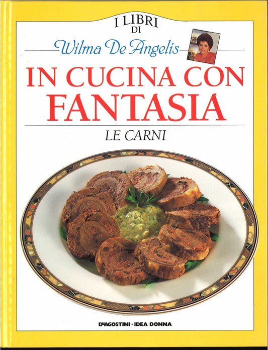 IN CUCINA CON FANTASIA - LE CARNI 3 - WILMA DE ANGELIS,