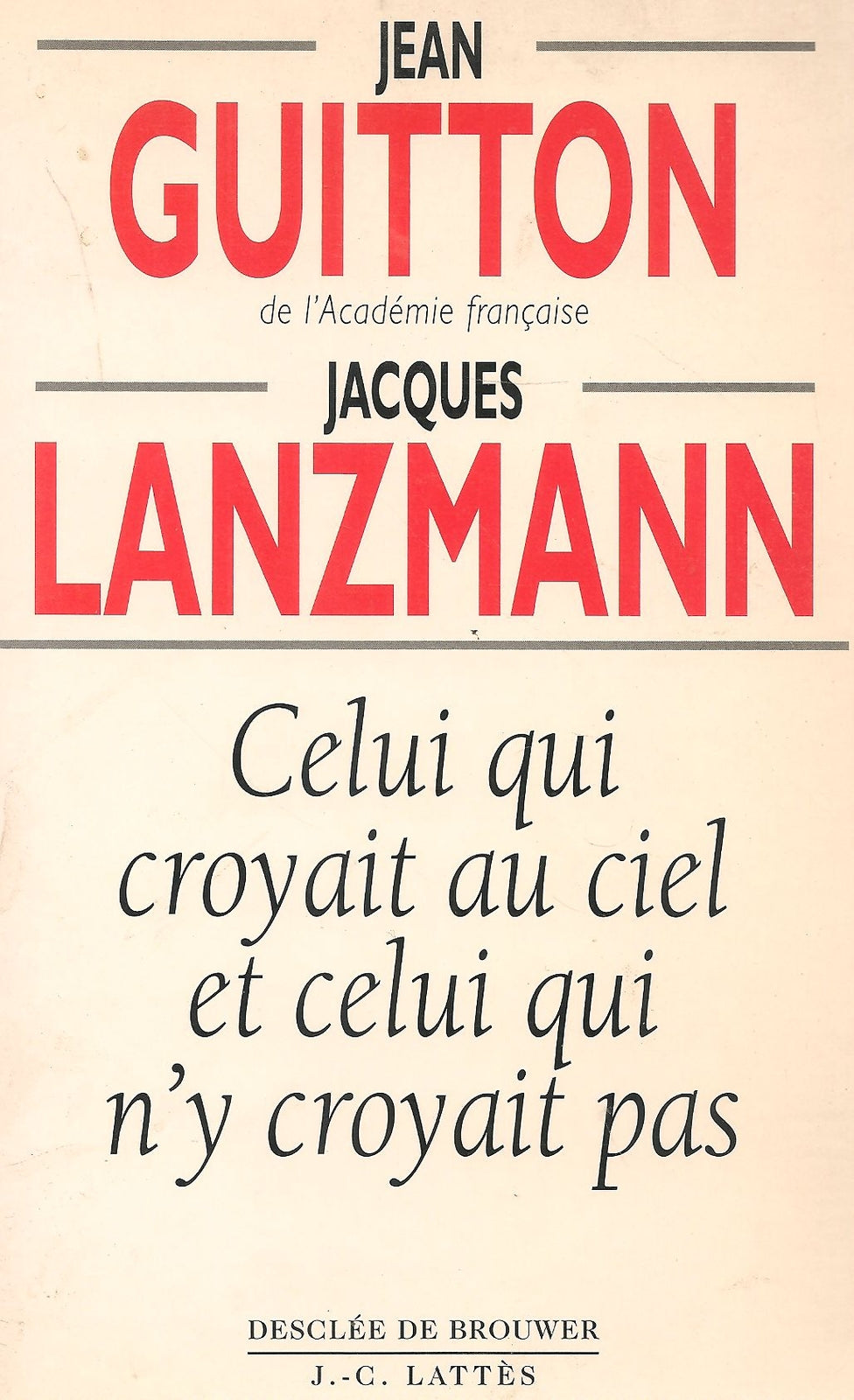 CELUI QUI CROYAT AU CIEL ET CELUI QUI N'Y CROYAT PAS-JEAN GUITTON J. LANZMANN