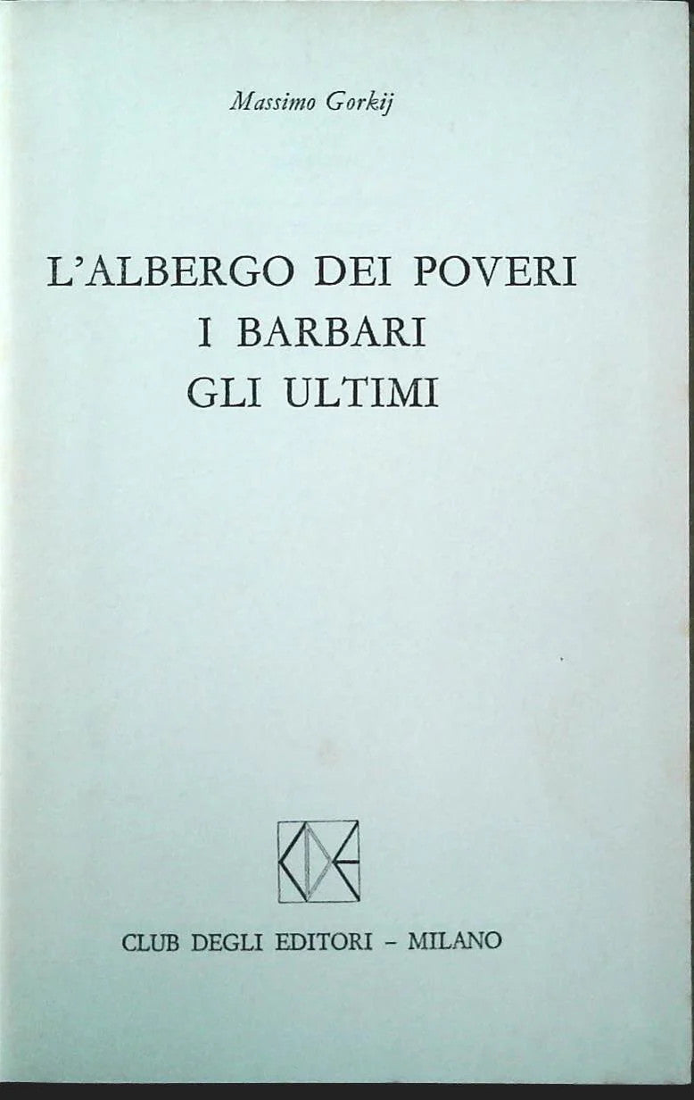 L'ALBERGO DEI POVERI-I BARBARI-GLI ULTIMI - GORKIJ - CDE 1972 - OUTLET DEL LIBRO