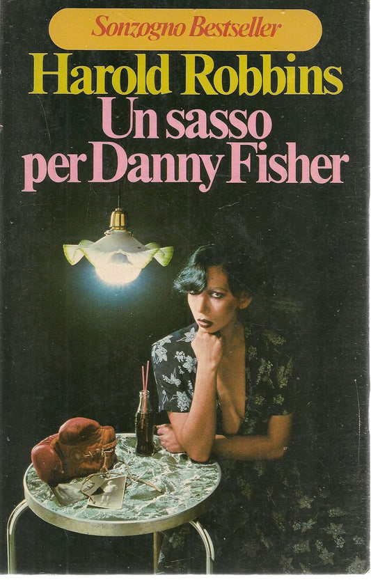 UN SASSO PER DANNY FISCHER - HAROLD ROBBINS