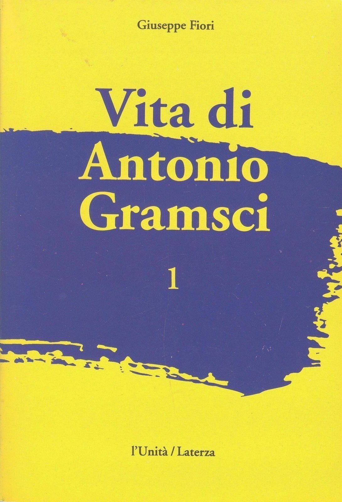 VITA DI ANTONIO GRAMSCI - VITTORIO FIORI - VOL. 1