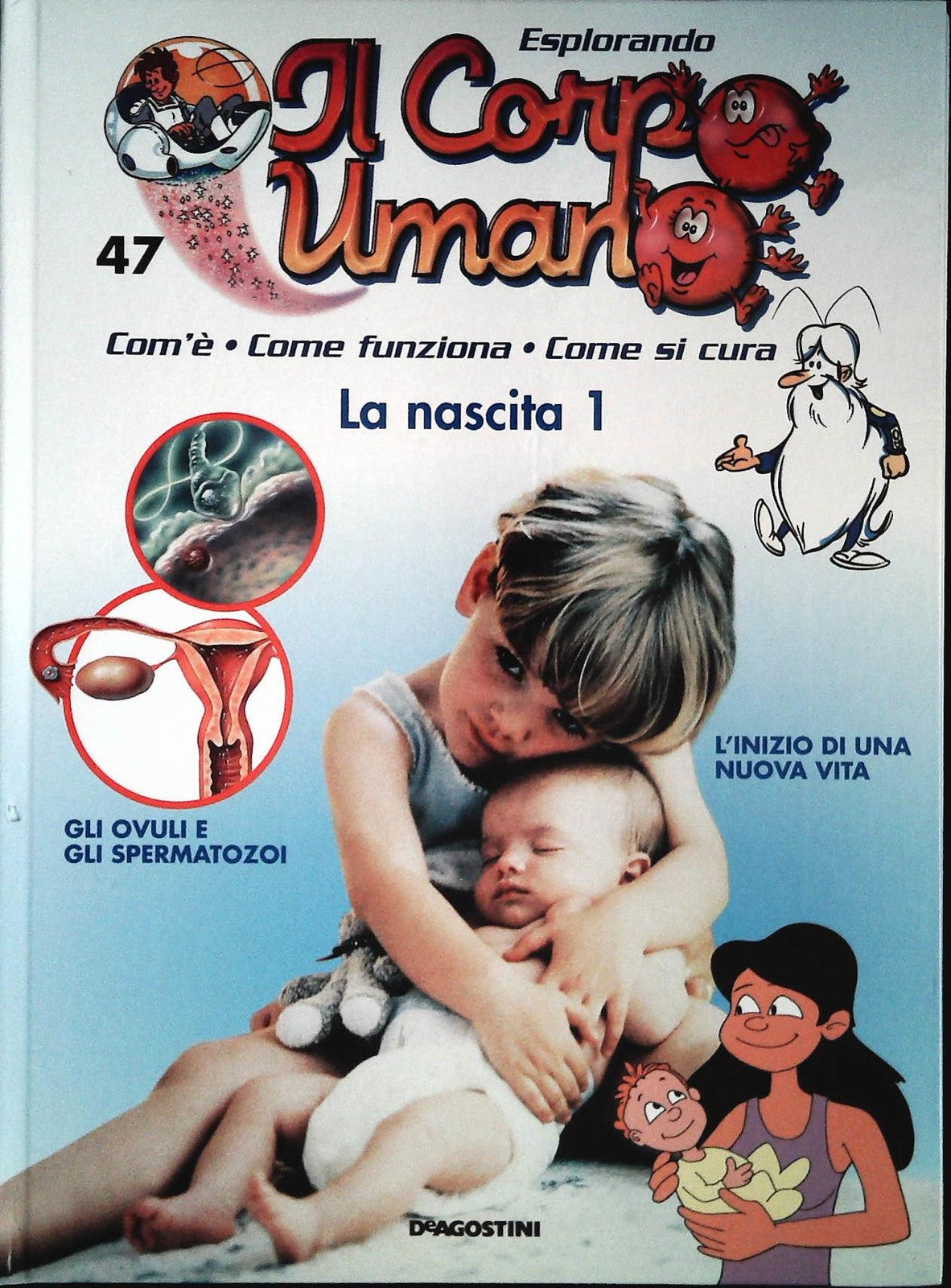 ESPLORANDO IL CORPO UMANO N. 47 - LA NASCITA 1 - DE AGOSTINI 2004