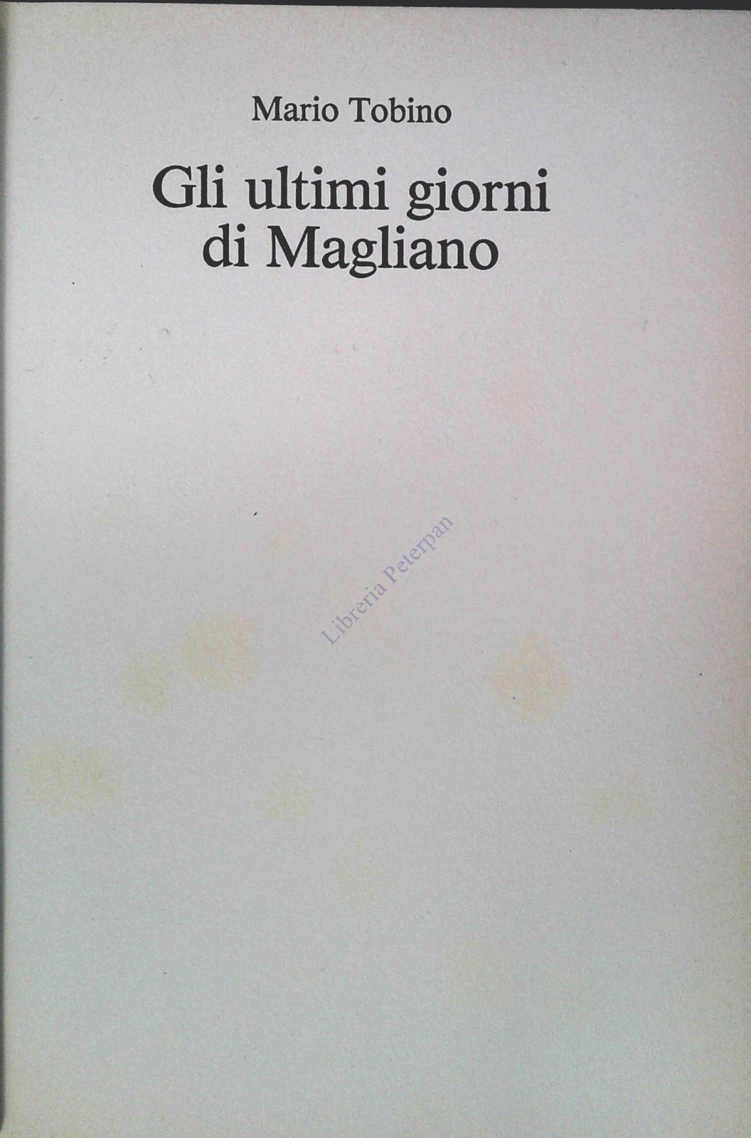 GLI ULTIMI GIORNI DI MAGLIANO - MNARIO TOBINO - CDE 1982