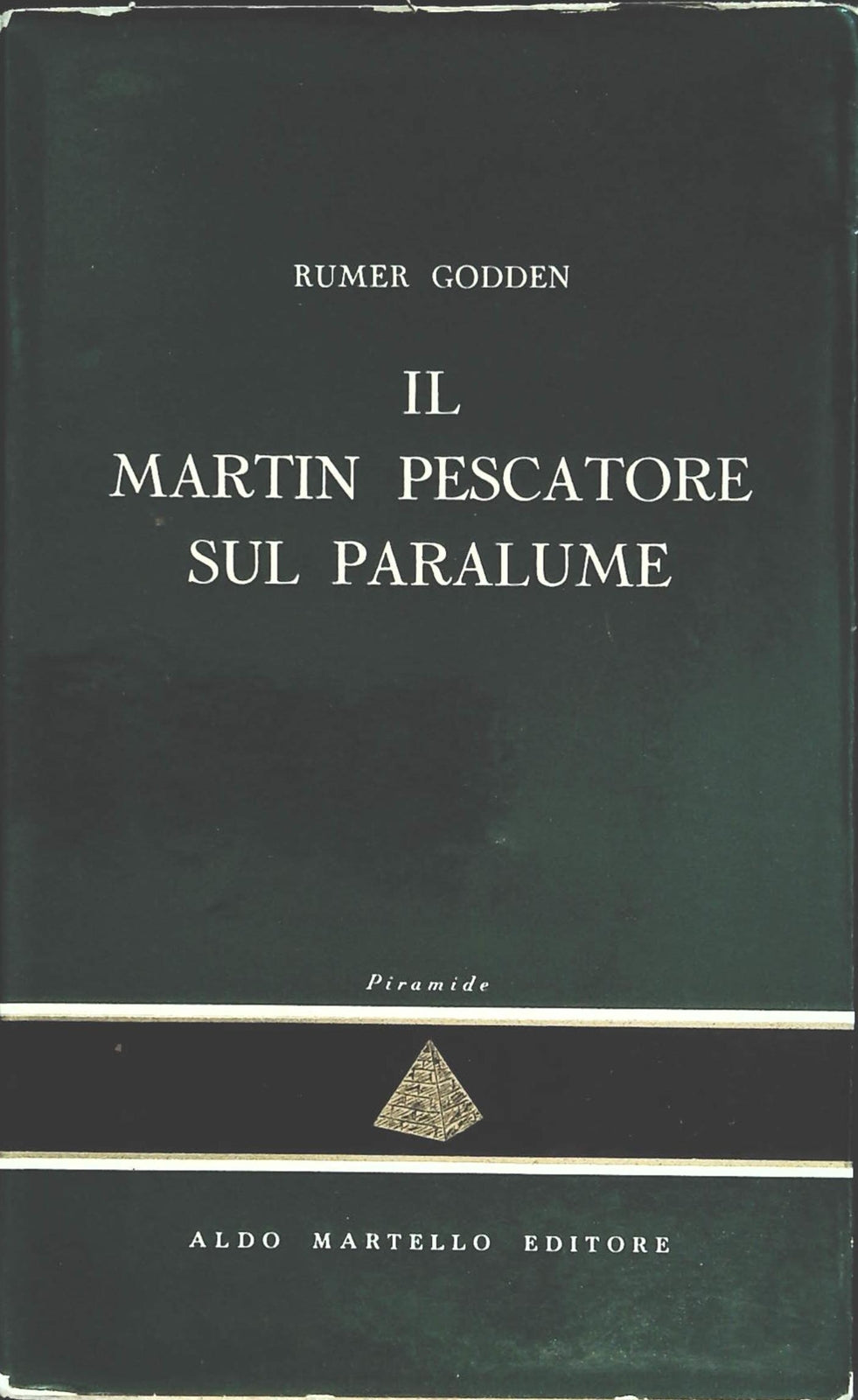 IL MARTIN PESCATORE SUL PARALUME - RUMER GODDEN - LDO MARTELLO EDITOR