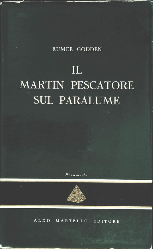 IL MARTIN PESCATORE SUL PARALUME - RUMER GODDEN - LDO MARTELLO EDITOR