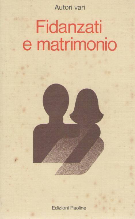 FIDANZATI E MATRIMONIO - AA.VV.
