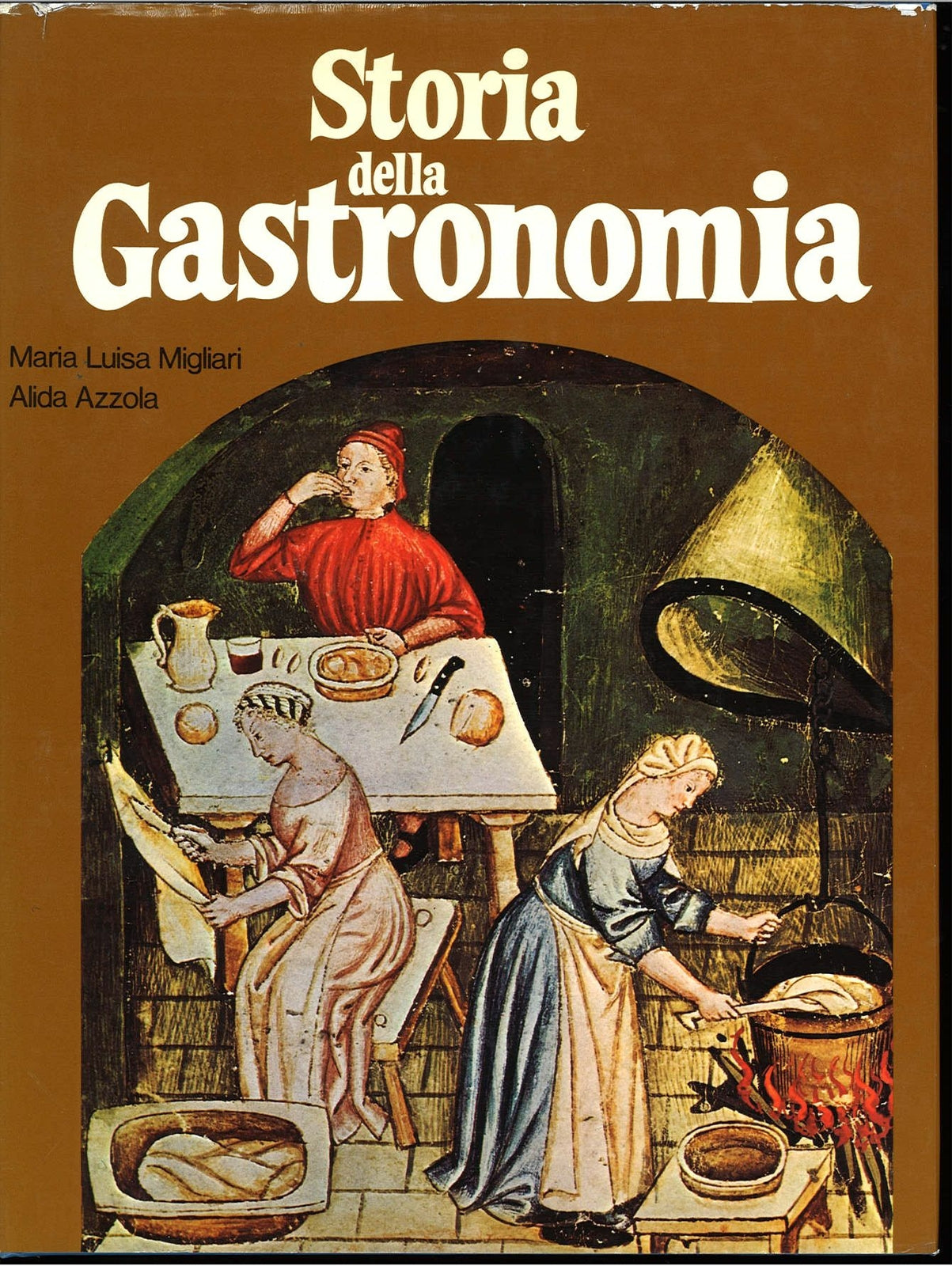 STORIA DELLA GASTRONOMIA - MARIA LUISA MIGLIARI-ALIDA AZZOLA