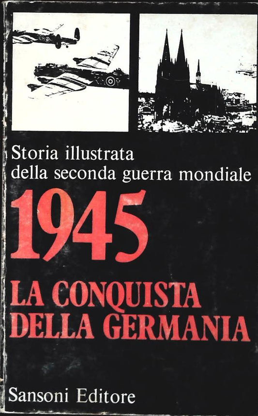 1945 LA CONQUISTA DELLA GERMANIA - SANSONI 1970 - OUTLET DEL LIBRO