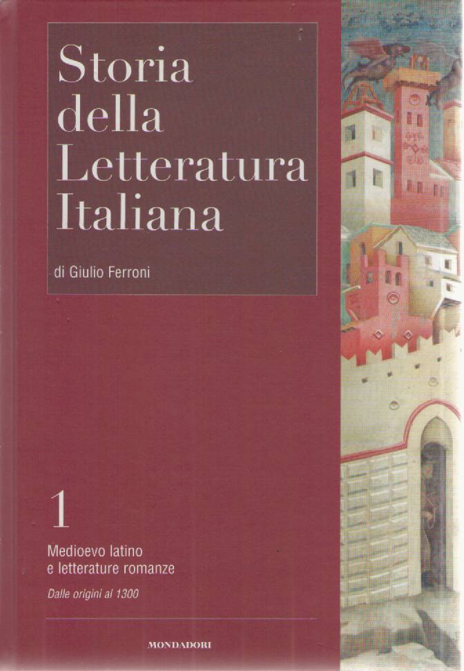 STORIA DELLA LETTERATURA ITALIANA VOL. 1 MEDIOEVO LATINO E LETTERATURE ROMANZE