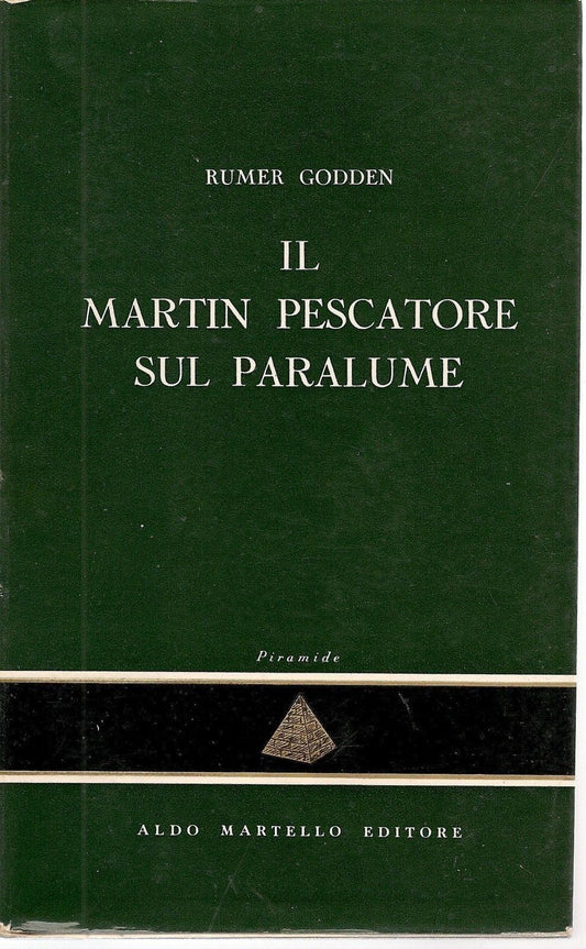 IL MARTIN PESCATORE SUL PARALUME - RUMER GODDEN